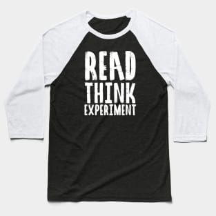 Read, Think, Experiment. | Self Improvement | Life | Quotes | Black Baseball T-Shirt